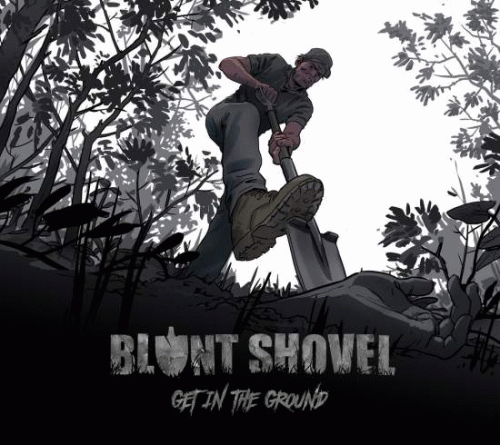 Blunt Shovel : Get in the Ground